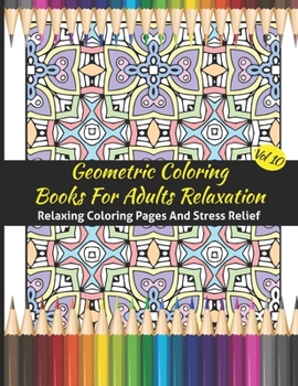 Paperback Geometric Coloring Books For Adults Relaxation: Geometric Pattern Coloring Books For Adults Relaxation 50 Amazing Geometric Patterns Coloring Book For Book