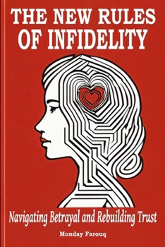 Paperback The New Rules of Infidelity: Navigating Betrayal and Rebuilding Trust Book