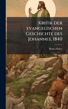 Kritik der evangelischen Geschichte des Johannes, 1840