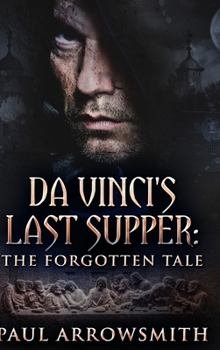 Hardcover Da Vinci's Last Supper - The Forgotten Tale: Large Print Hardcover Edition [Large Print] Book