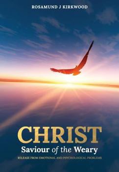 Paperback Christ Saviour of the Weary: Release from emotional and psychological problems Book