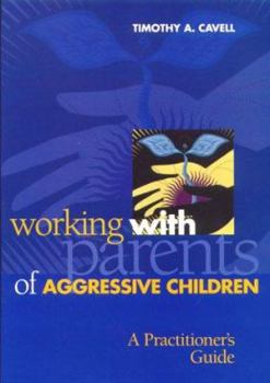 Hardcover Working With Parents of Aggressive Children: A Practitioner's Guide Book