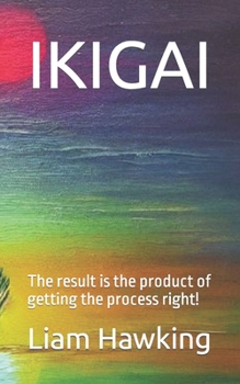 Paperback Ikigai: The result is the product of getting the process right! Book