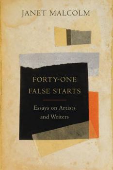 Hardcover Forty-One False Starts: Essays on Artists and Writers Book