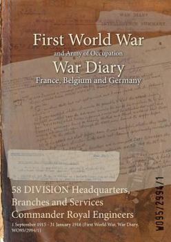 Paperback 58 DIVISION Headquarters, Branches and Services Commander Royal Engineers: 1 September 1915 - 31 January 1916 (First World War, War Diary, WO95/2994/1 Book