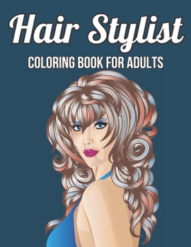 Paperback Hair Stylist Coloring Book For Adults: Women Models With Beautiful Hair Stylist For Adults Stress Relief Book