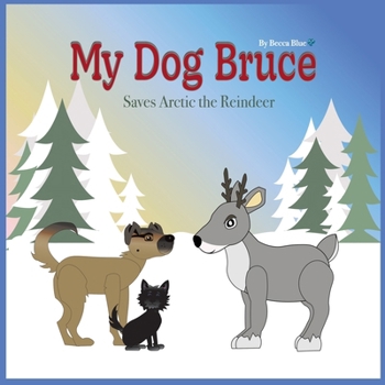 Paperback My Dog Bruce Saves Arctic the Reindeer Book