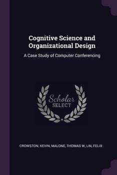 Paperback Cognitive Science and Organizational Design: A Case Study of Computer Conferencing Book