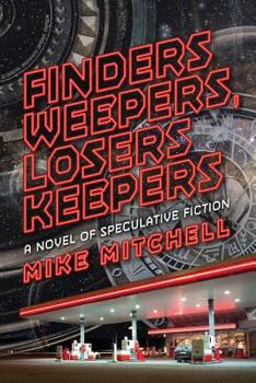 Paperback Finders Weepers, Losers Keepers: A Novel of Speculative Fiction Book