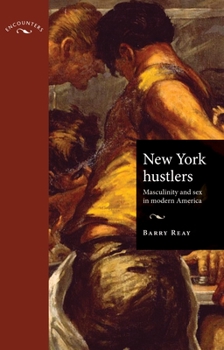 Hardcover New York Hustlers: Masculinity and Sex in Modern America Book