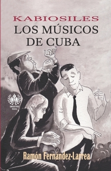 Paperback Kabiosiles. Los músicos de Cuba [Spanish] Book