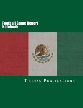 Paperback Football Game Report Notebook: Mexican National Team Book