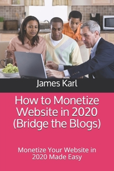 Paperback How to Monetize Website in 2020 (Bridge the Blogs): Monetize Your Website in 2020 Made Easy Book