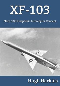 Paperback Xf-103: Mach 3 Stratospheric Interceptor Concept Book