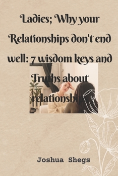 Paperback Ladies; Why Your Relationships Don't End Well: 7 Wisdom Keys And Truths About Relationships Book