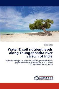 Paperback Water & Soil Nutrient Levels Along Thungabhadra River Stretch of India Book