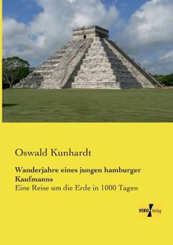 Paperback Wanderjahre eines jungen hamburger Kaufmanns: Eine Reise um die Erde in 1000 Tagen [German] Book