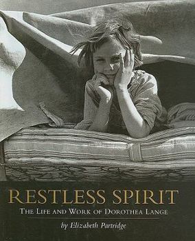 Restless Spirit: The Life and Work of Dorothea Lange