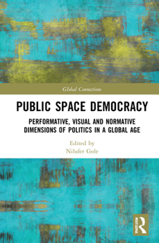 Hardcover Public Space Democracy: Performative, Visual and Normative Dimensions of Politics in a Global Age Book