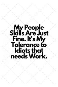 Paperback My People Skills Are Just Fine. It's My Tolerance to Idiots that needs Work.: Lined Notebook Book