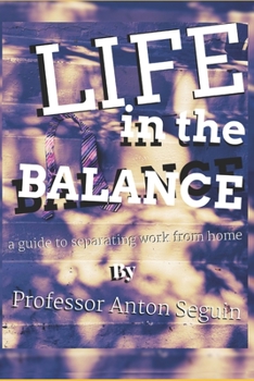Paperback Life in the Balance: A Guide To Separating Work From Home Book