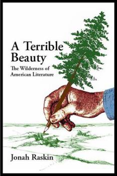 Paperback A TERRIBLE BEAUTY The Wilderness of American Literature Book