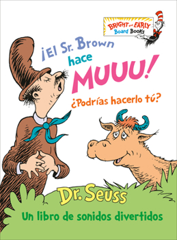Board book ¡El Sr. Brown Hace Muuu! ¿Podrías Hacerlo Tú? (Mr. Brown Can Moo! Can You?): Un Libro de Sonidos Divertidos [Spanish] Book