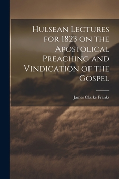 Paperback Hulsean Lectures for 1823 on the Apostolical Preaching and Vindication of the Gospel Book