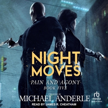 Night Moves - Book #5 of the Pain and Agony