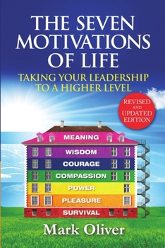 Paperback The Seven Motivations of Life: Taking Your Leadership to a Higher Level Book