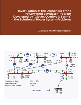Investigation of the Usefulness of the PowerWorld Simulator Program Developed by "Glover, Overbye & Sarma" in the Solution of Power System Problems