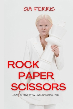 Paperback Rock Paper Scissors: BEING IN LOVE IN AN UNCONDITIONAL WAY: A Lesbian Novel Book