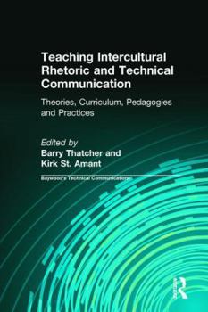 Hardcover Teaching Intercultural Rhetoric and Technical Communication: Theories, Curriculum, Pedagogies and Practice Book