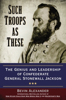 Paperback Such Troops as These: The Genius and Leadership of Confederate General Stonewall Jackson Book