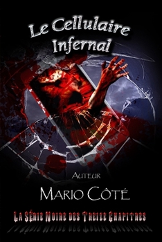 Paperback La série noire des treize chapitres: Le cellulaire infernal [French] Book