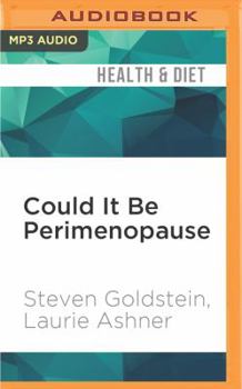 MP3 CD Could It Be Perimenopause: How Women 35-50 Can Overcome Forgetfulness, Mood Swings, Insomnia, Weight Gain, Sexual Dysfunction and Other Telltale Book