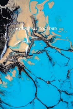 My Shit All Together: College Ruled Composition Notebook w/ Blue and Black Color  Abstract Painting Background Design Gift