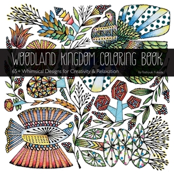 Woodland Kingdom Coloring Book by Toshiyuki Fukuda: 65+ Whimsical Designs for Creativity & Relaxation