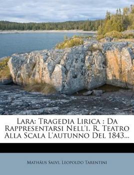 Paperback Lara: Tragedia Lirica: Da Rappresentarsi Nell'i. R. Teatro Alla Scala L'Autunno del 1843... [Italian] Book