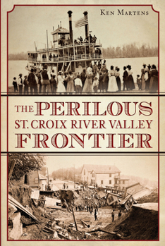 Paperback The Perilous St. Croix River Valley Frontier Book