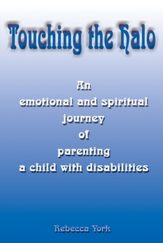 Paperback Touching the Halo: An Emotional and Spiritual Journey of Parenting a Child with Disabilities Book