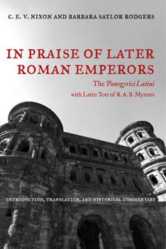 Paperback In Praise of Later Roman Emperors: The Panegyrici Latini Volume 21 Book