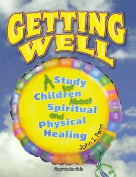 Paperback Getting Well: : A Study for Children About Spiritual and Physical Healing Book