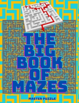 Paperback The Big Book of Mazes - Tons of Challenge and Fun Puzzles for your Brain! Book