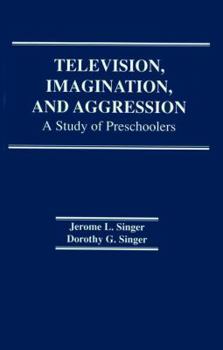 Hardcover Television, Imagination, and Aggression: A Study of Preschoolers Book
