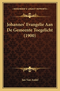 Paperback Johannes' Evangelie Aan De Gemeente Toegelicht (1900) [Dutch] Book