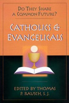 Paperback Catholics & Evangelicals: Do They Share a Common Future? Book