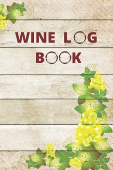 Paperback Wine Log Book: Tasting Journal - Diary for Wine Passion Lovers - Keep Track of All of the Wines You Have Tested - Creative Gift Book