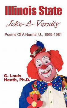 Paperback Illinois State Joke-A-Versity: Poems of a Normal U., 1969-1981 Book