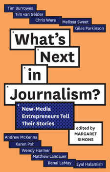 Paperback What's Next in Journalism?: New-Media Entrepreneurs Tell Their Stories Book